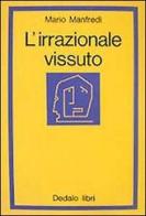 L' irrazionale vissuto di Mario Manfredi edito da edizioni Dedalo