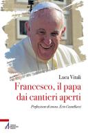Francesco, il papa dai cantieri aperti di Luca Vitali edito da EMP - Edizioni Messaggero Padova
