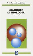 Manuale di biologia. Per psicologi di Jean Joly, Daniel Boujard edito da Borla