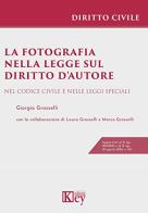 La fotografia nella legge sul diritto d'autore di Giorgio Grasselli edito da Key Editore