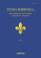 Studia Borbonica. International Journal of Studies on the House of Bourbon (2021). Ediz. multilingue vol.1 edito da La Villa