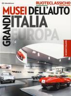 Grandi musei dell'auto Italia Europa. Quattroruote ruoteclassiche edito da Editoriale Domus