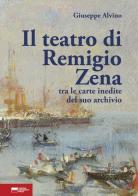 Il teatro di Remigio Zena tra le carte inedite del suo archivio di Giuseppe Alvino edito da Genova University Press