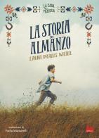La storia di Almanzo. La casa nella prateria di Laura Ingalls Wilder edito da Gallucci