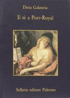 Il tè a Port-Royal di Daria Galateria edito da Sellerio Editore Palermo