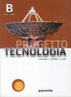 Progetto Tecnologia. Volume B di Gian Paolo Benente, L. Ferraiolo, C. Vitale edito da Paravia