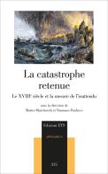 La catastrophe retenue. Le XVIIIe siècle et la mesure de l'inattendu edito da Edizioni ETS