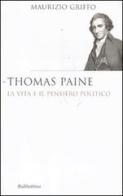 Thomas Paine. La vita e il pensiero politico di Maurizio Griffo edito da Rubbettino