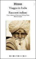 Viaggio in India-Racconti indiani. Ediz. integrali di Hermann Hesse edito da Newton Compton