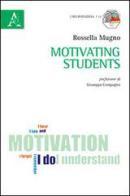 Motivating students. Ediz. italiana di Rossella Mugno edito da Aracne