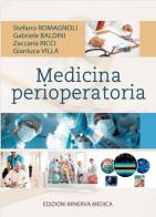 Medicina perioperatoria di Stefano Romagnoli, Gabriele Baldini, Zaccaria Ricci edito da Minerva Medica