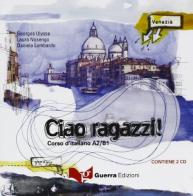 Ciao ragazzi! Corso d'italiano A2-B1. 2 CD Audio di Daniela Lombardo, Laura Nosengo, Georges Ulysse edito da Guerra Edizioni