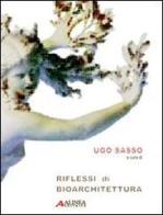 Riflessi di bioarchitettura di Ugo Sasso edito da Alinea