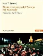Storia economica dell'Europa nel XX secolo di Ivan T. Berend edito da Mondadori Bruno