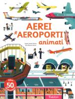 Aerei e aeroporti animati. Ediz. a colori di Sophie Bordet-Petillon, Marc-Etienne Peintre edito da Tourbillon (Cornaredo)