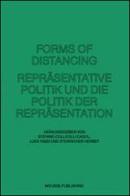 Forms of distancing. Repräsentative politik und die politik der repräsentatione. Ediz. illustrata edito da Mousse Magazine & Publishing