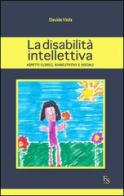 La disabilità intellettiva. Aspetti clinici, riabilitativi e sociali di Davide Viola edito da FerrariSinibaldi