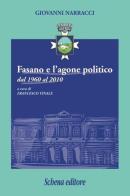 Fasano e l'agone politico dal 1960 al 2010 di Giovanni Narraci edito da Schena Editore
