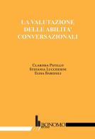 La valutazione delle abilità coversazionali di Clarissa Petillo, Stefania Lucchesini, Elisa Bargigli edito da Bonomo