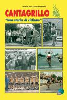 Cantagrillo. "Una storia di ciclismo". Ediz. illustrata di Carlo Fontanelli, Stefano Fiori edito da Geo Edizioni