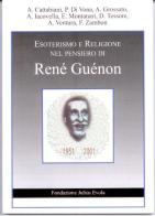 Esoterismo e religione nel pensiero di René Guenon. Atti del Convegno (Roma) edito da Edizioni Arktos
