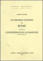 Les premiers rapports de Rome et de la confédération achaïenne (198-189 a. J. C.) (1938) di A. Aymard edito da L'Erma di Bretschneider