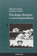 Psicologia dinamica e conversazionalismo di Salvatore Cesario, Giacomo Gradoni edito da Moretti & Vitali