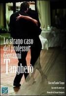 Lo strano caso del professor Giovanni Tangherò. RacconTando tango edito da Grantam