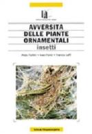 Avversità delle piante ornamentali. Insetti di Aldo Pollini, Ivan Ponti, Franco Laffi edito da L'Informatore Agrario