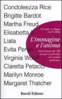 L' immagine e l'anima. Donne famose del '900 scrutate in profondità con l'analisi grafologica di Evi Crotti, Alberto Magni, Bruno Silini edito da Boroli Editore