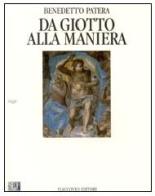 Da Giotto alla maniera. Antologia di critica d'arte da Dante all'età del Vasari di Benedetto Patera edito da Flaccovio