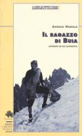 Il ragazzo di Buia. Appunti di un alpinista di Angelo Ursella edito da CDA & VIVALDA