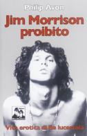 Jim Morrison proibito di Philip Avon edito da Blues Brothers