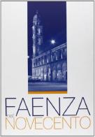 Faenza nel Novecento edito da Edit Faenza