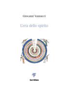 L' era dello spirito. Archetipi, metafore, simboli per un tempo nuovo di Giovanni Vannucci edito da Servitium Editrice