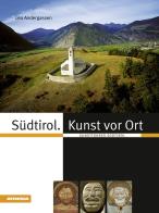 Südtirol Kunst vor Ort. Kunstführer Südtirol di Leo Andergassen edito da Athesia