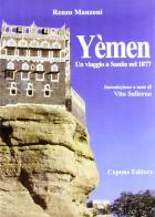 Yèmen. Un viaggio a Sana'a nel 1877 di Renzo Manzoni edito da Capone Editore