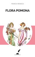 Flora Pomona di Franco Monaca edito da Prospero Editore