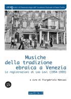 Musiche della tradizione ebraica a Venezia. Le registrazioni di Leo Levi (1954-1959). Con 2 CD-Audio edito da Squilibri