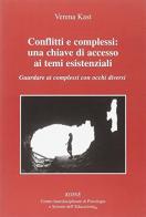 Conflitti e complessi: una chiave di accesso ai temi esistenziali. Guardare ai complessi con occchi diversi di Verena Kast edito da Koiné Centro Psicologia