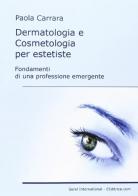Dermatologia e cosmetologia per estetiste. Fondamenti di una professione emergente di Paola Carrara edito da Serel International
