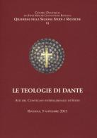 Le teologie di Dante. Atti del Convegno internazioanle di studi (Ravenna, 9 novembre 2013) edito da Centro Dantesco dei Frati Minori Conventuali