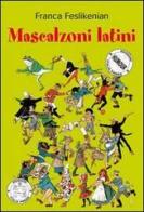 Mascalzoni latini di Franca Feslikenian edito da Italia Press