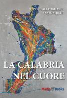 La Calabria nel cuore di Peppino Accroglianò, Santo Strati edito da Mediabooks