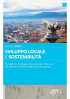 Sviluppo locale e sostenibilità. Modelli di strategia possibili per i Balcani: un territorio come agente di sè stesso di Sandro Danesi edito da Edizioni Giuridiche Simone