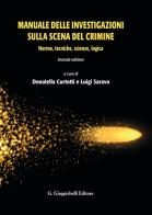 Manuale delle investigazioni sulla scena del crimine. Norme, tecniche, scienze, logica edito da Giappichelli