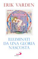 Illuminati da una gloria nascosta di Erik Varden edito da San Paolo Edizioni