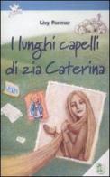 I lunghi capelli di zia Caterina di Livy Former edito da L'Isola dei Ragazzi