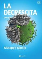 La decrescita. Un mito post-capitalista di Giuseppe Giaccio edito da Diana edizioni
