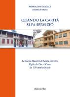 Quando la carità si fa servizio. Le suore maestre di Santa Dorotea Figlie dei Sacri Cuori da 150 anni a Noale di Gianfranco Pigozzo, Leonilde Gallo edito da Stilus